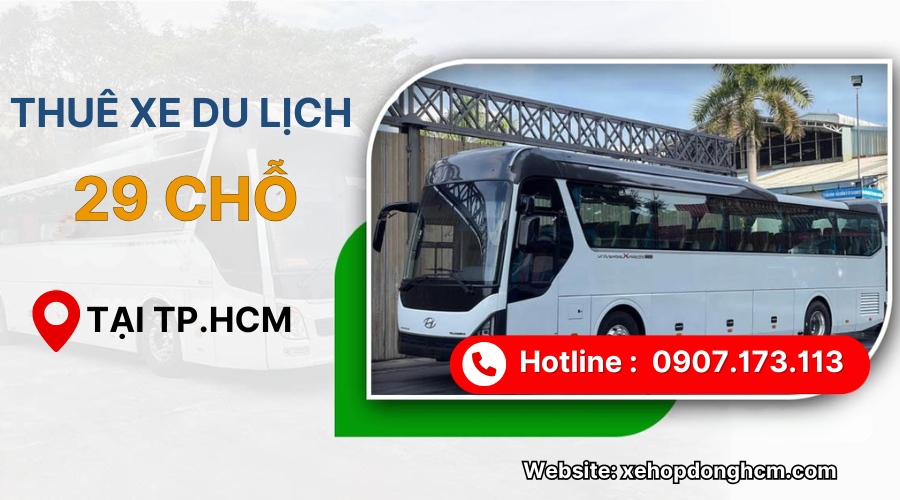  Lý do nên thuê xe 29 chỗ tại TP.HCM – Xe hiện đại, tiện nghi, an toàn